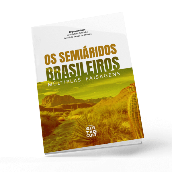 OS SEMIÁRIDOS BRASILEIROS - Múltiplas Paisagens