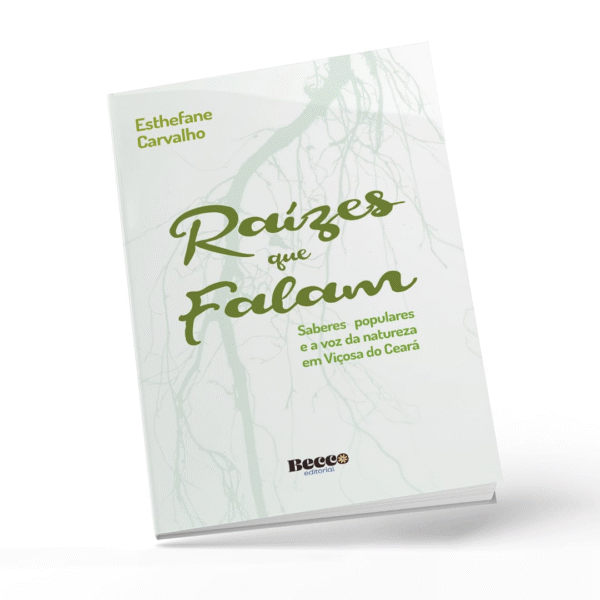 RAÍZES QUE FALAM: SABERES POPULARES E A VOZ DA NATUREZA EM VIÇOSA DO CEARÁ