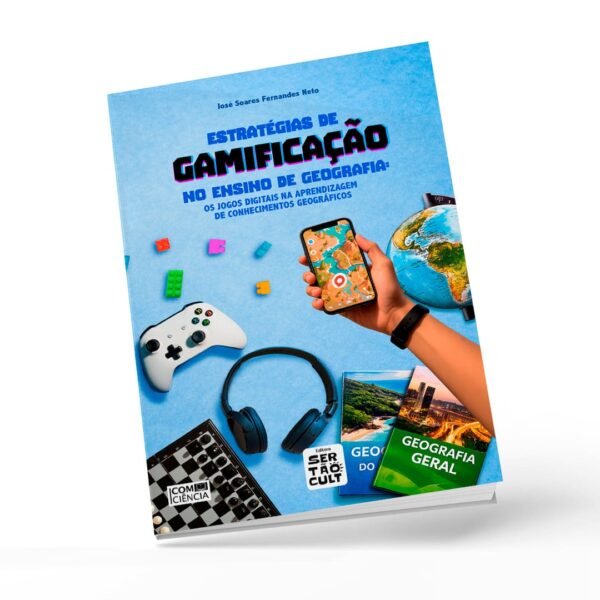 Estratégias de Gamificação no Ensino de Geografia: os jogos digitais na aprendizagem de conhecimentos geográficos