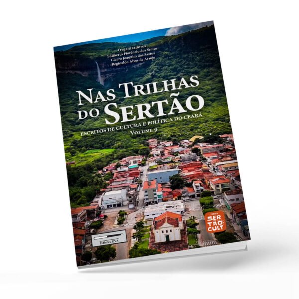 Nas trilhas do sertão: escritos de cultura e política do Ceará - Volume 9